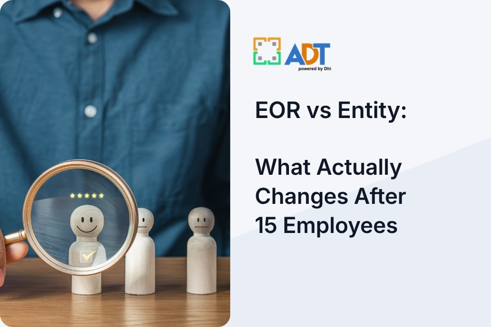 EOR vs Entity: What Actually Changes After 15 Employees